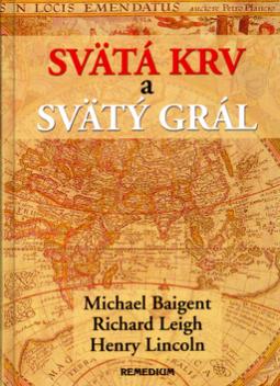 Kniha: Svätá krv a svätý grál - Michael Baigent