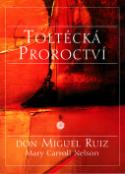 Kniha: Toltécká proroctví - Don Miguel Ruiz