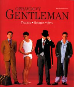 Kniha: Opravdový gentleman - Tradice, noblesa, styl - Bernhard Roetzel