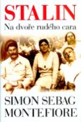 Kniha: Stalin - Na dvoře rudého cara - Simon Sebag Montefiore