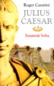 Kniha: Julius Caesar 3 Soumrak boha - Soumrak boha - Roger Caratini