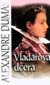 Kniha: Vladařova dcera - Alexander Dumas