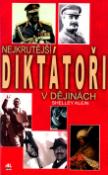 Kniha: Nejkrutější diktátoři v dějinách - Shelley Klein