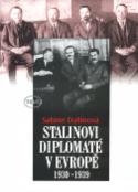 Kniha: Stalinovi diplomaté v Evropě 1930 - 1939 - Sabine Dullinová