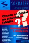 Kniha: Chcete se dostat na právnickou fakultu? - všeobecný přehled a základy práva - Igor Kotlán, Radim Kalabis