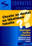 Kniha: Chcete se dostat na lékařskou fakultu? - biologie, fyzika, chemie - Ivan Staník, Tomáš Vrtný, neuvedené