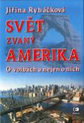 Kniha: Svět zvaný Amerika - O volbách a nejen o nich - Jiřina Rybáčková