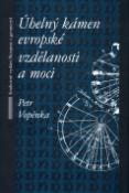 Kniha: Úhelný kámen evropské vzdělanosti a moci - Souborné vydání Rozprav s geometrií - Petr Vopěnka