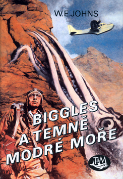 Kniha: Biggles a temně modré moře - William Earl Johns