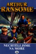 Kniha: Nechtěli jsme na moře - Arthur Ransome