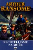 Kniha: Nechtěli jsme na moře - Arthur Ransome