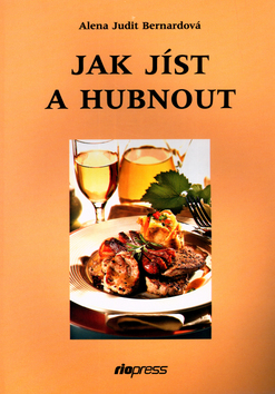 Kniha: Jak jíst a hubnout - Alena Judit Bernardová