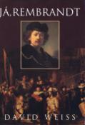 Kniha: Já, Rembrandt - David Weiss