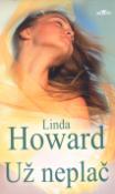 Kniha: Už neplač - Linda Howardová