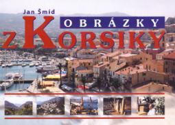 Kniha: Obrázky z Korsiky - Jan Šmíd, neuvedené, Miloslav Šmíd
