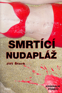 Kniha: Smrtící nudapláž - Kriminální příběhy - Jiří Štork