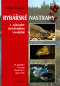 Kniha: Rybářské nástrahy a základy správného vnadění - Jak spolehlivě lovit ryby v každé denní i noční době - Milan Tychler