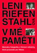 Kniha: V mé paměti - Memoáry fotografky a filmové režisérky, která pracovala pro Hitlera - Leni Reifenstahlová