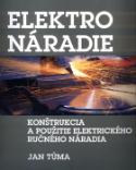 Kniha: Elektronáradie - Konštrukcia a použitie elektrického ručného náradia - Jan Tůma, Zdeněk Tůma