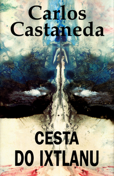 Kniha: Cesta do Ixtlanu - Carlos Castaneda