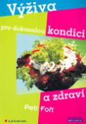 Kniha: Výživa pro dokonalou kondici a zdraví - Petr Fořt