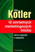 Kniha: 10 smrtelných marketingových hříchů - Jak je rozpoznat a nespáchat - Philip Kotler