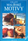 Kniha: Základní malířské motivy - JAk najít a správně zvolit náměty k malbě. S praktickými cvičeními... - José María Parramón