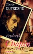 Kniha: Fryderyk Chopin - Claude Dufresne