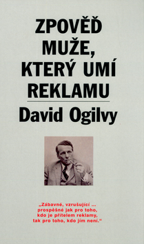 Kniha: Zpověď muže, který umí reklamu - David Ogilvy