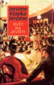 Kniha: Svět na jevišti - Jerome Klapka Jerome