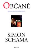 Kniha: Občané - Kronika francouzské revoluce - Simon Schama