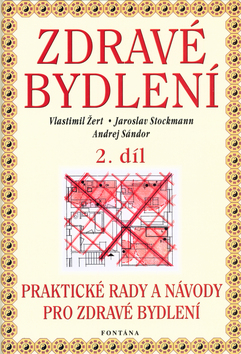 Kniha: Zdravé bydlení 2. díl - Praktické rady a návody pro zdravé bydlení - Vlastimil Žert