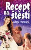 Kniha: Recept na štěstí - Zuzana Francková