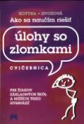 Kniha: Úlohy so zlomkami Cvičebinca - Pre žiakov základných škol a nižších tried gymnázií - Dušan Kotyra, Alica Sivošová