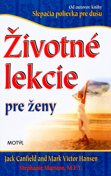Kniha: Životné lekcie pre ženy - Jack Canfield, Mark Victor Hansen