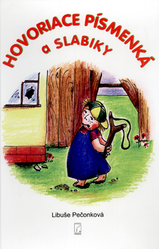 Kniha: Hovoriace písmenká a slabiky - Libuše Pečonková