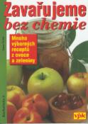 Kniha: Zavařujeme bez chemie - konzervace ovoce, hub, zeleniny, masa - Luboš Bárta, Olga Drahotínská