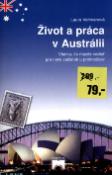 Kniha: Život a práca v Austrálii - Všetko, čo musíte vedieť pre nový začiatok u protnožcov - Laura Veltmanová, Alexandr Krejčiřík