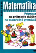 Kniha: Matematika - Príprava na prijímacie skúšky na osemročné gymnázia - Antonín Šplíchal, Petr Husar
