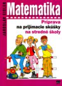 Kniha: Matematika - Príprava na prijímacie skúšky na stredné školy - Antonín Šplíchal, Jaroslav Eisler