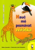 Kniha: Nauč mě poznávat zvířátka - 100 zvířátek; Pohádky - Eliška Janovská, Jana Svobodová