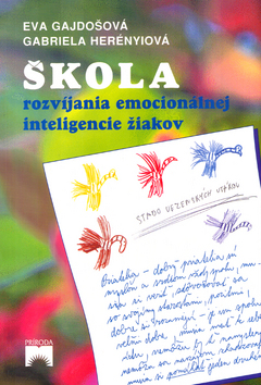 Kniha: Škola rozvíjania emociálnej inteligence žiakov - Vybrané výsledky práce učiteĺov a školských psychológov v humanistckej alter. - Eva Gajdošová, Gabriela Herényiová