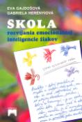 Kniha: Škola rozvíjania emociálnej inteligence žiakov - Vybrané výsledky práce učiteĺov a školských psychológov v humanistckej  alter. - Eva Gajdošová, Gabriela Herényiová