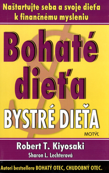 Kniha: Bohaté dieťa bystré dieťa - Naštartujte seba a svoje dieťa k finančnému mysleniu - Robert T. Kiyosaki, Sharon L. Lechterová