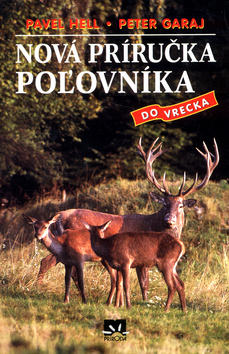 Kniha: Nová príručka poľovníka - Do vrecka - Pavel Hell, Peter Garaj