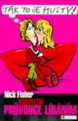 Kniha: Kompletní průvodce líbáním - Nick Fisher