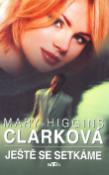 Kniha: Ještě se setkáme - Mary Higgins Clarková