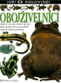 Kniha: Obojživelníci - Objevta svět žab, čolků a mloků, jejich způsob života, prostředí ... - Barry Clarke