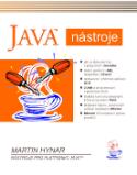 Kniha: Java nástroje - Nástroje pro PLATFORMU JAVA tm - Martin Hynar