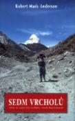 Kniha: Sedm vrcholů - Sólo na nejvyšší vrcholy všech kontinentů - Robert Mads Anderson
